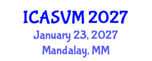 International Conference on Animal Science and Veterinary Medicine (ICASVM) January 23, 2027 - Mandalay, Myanmar International Conference on Animal Science and Veterinary Medicine (ICASVM) January 23, 2027 - Mandalay, Myanmar