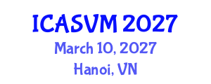International Conference on Animal Science and Veterinary Medicine (ICASVM) March 10, 2027 - Hanoi, Vietnam International Conference on Animal Science and Veterinary Medicine (ICASVM) March 10, 2027 - Hanoi, Vietnam