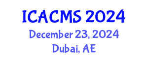 International Conference on Applied and Computational Mathematical Sciences (ICACMS) December 23, 2024 - Dubai, United Arab Emirates