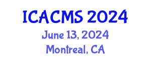 International Conference on Applied and Computational Mathematical Sciences (ICACMS) June 13, 2024 - Montreal, Canada