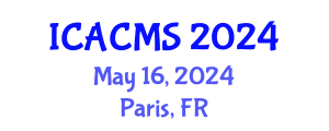 International Conference on Applied and Computational Mathematical Sciences (ICACMS) May 16, 2024 - Paris, France