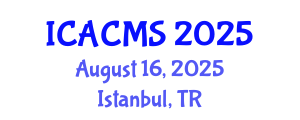 International Conference on Applied and Computational Mathematical Sciences (ICACMS) August 16, 2025 - Istanbul, Turkey