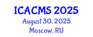 International Conference on Applied and Computational Mathematical Sciences (ICACMS) August 30, 2025 - Moscow, Russia