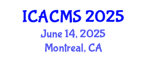 International Conference on Applied and Computational Mathematical Sciences (ICACMS) June 14, 2025 - Montreal, Canada