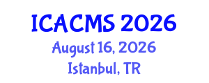 International Conference on Applied and Computational Mathematical Sciences (ICACMS) August 16, 2026 - Istanbul, Turkey