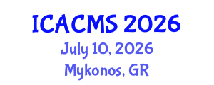 International Conference on Applied and Computational Mathematical Sciences (ICACMS) July 10, 2026 - Mykonos, Greece International Conference on Applied and Computational Mathematical Sciences (ICACMS) July 10, 2026 - Mykonos, Greece