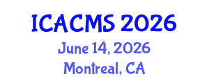 International Conference on Applied and Computational Mathematical Sciences (ICACMS) June 14, 2026 - Montreal, Canada