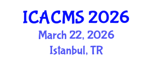International Conference on Applied and Computational Mathematical Sciences (ICACMS) March 22, 2026 - Istanbul, Turkey