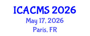 International Conference on Applied and Computational Mathematical Sciences (ICACMS) May 17, 2026 - Paris, France