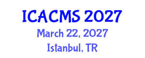 International Conference on Applied and Computational Mathematical Sciences (ICACMS) March 22, 2027 - Istanbul, Turkey International Conference on Applied and Computational Mathematical Sciences (ICACMS) March 22, 2027 - Istanbul, Turkey