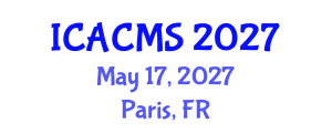 International Conference on Applied and Computational Mathematical Sciences (ICACMS) May 17, 2027 - Paris, France International Conference on Applied and Computational Mathematical Sciences (ICACMS) May 17, 2027 - Paris, France