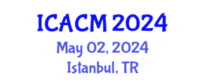 International Conference on Applied and Computational Mathematics (ICACM) May 02, 2024 - Istanbul, Turkey