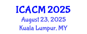 International Conference on Applied and Computational Mathematics (ICACM) August 23, 2025 - Kuala Lumpur, Malaysia