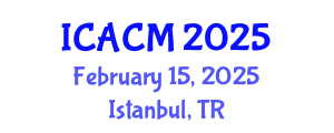 International Conference on Applied and Computational Mathematics (ICACM) February 15, 2025 - Istanbul, Turkey