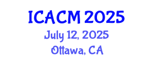 International Conference on Applied and Computational Mathematics (ICACM) July 12, 2025 - Ottawa, Canada