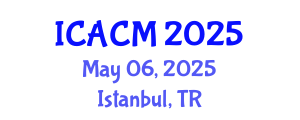 International Conference on Applied and Computational Mathematics (ICACM) May 06, 2025 - Istanbul, Turkey