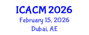 International Conference on Applied and Computational Mathematics (ICACM) February 15, 2026 - Dubai, United Arab Emirates