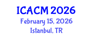 International Conference on Applied and Computational Mathematics (ICACM) February 15, 2026 - Istanbul, Turkey
