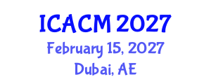 International Conference on Applied and Computational Mathematics (ICACM) February 15, 2027 - Dubai, United Arab Emirates