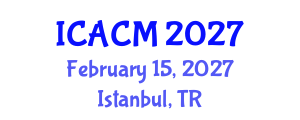 International Conference on Applied and Computational Mathematics (ICACM) February 15, 2027 - Istanbul, Turkey