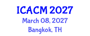 International Conference on Applied and Computational Mathematics (ICACM) March 08, 2027 - Bangkok, Thailand
