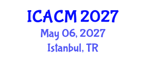 International Conference on Applied and Computational Mathematics (ICACM) May 06, 2027 - Istanbul, Turkey International Conference on Applied and Computational Mathematics (ICACM) May 06, 2027 - Istanbul, Turkey