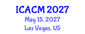 International Conference on Applied and Computational Mathematics (ICACM) May 15, 2027 - Las Vegas, United States International Conference on Applied and Computational Mathematics (ICACM) May 15, 2027 - Las Vegas, United States