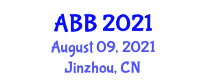 International Conference on Applied Biochemistry and Biotechnology (ABB) August 09, 2021 - Jinzhou, China
