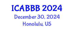 International Conference on Applied Bionics, Biophysics and Biomechanics (ICABBB) December 30, 2024 - Honolulu, United States