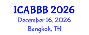 International Conference on Applied Bionics, Biophysics and Biomechanics (ICABBB) December 16, 2026 - Bangkok, Thailand International Conference on Applied Bionics, Biophysics and Biomechanics (ICABBB) December 16, 2026 - Bangkok, Thailand
