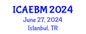 International Conference on Applied Economics, Business and Management (ICAEBM) June 27, 2024 - Istanbul, Turkey