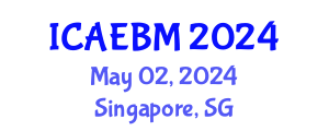 International Conference on Applied Economics, Business and Management (ICAEBM) May 02, 2024 - Singapore, Singapore