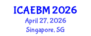 International Conference on Applied Economics, Business and Management (ICAEBM) April 27, 2026 - Singapore, Singapore International Conference on Applied Economics, Business and Management (ICAEBM) April 27, 2026 - Singapore, Singapore