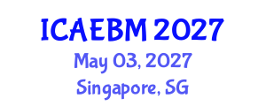 International Conference on Applied Economics, Business and Management (ICAEBM) May 03, 2027 - Singapore, Singapore International Conference on Applied Economics, Business and Management (ICAEBM) May 03, 2027 - Singapore, Singapore