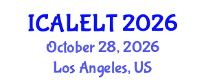 International Conference on Applied Linguistics and English Language Teaching (ICALELT) October 28, 2026 - Los Angeles, United States