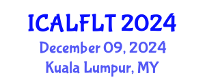 International Conference on Applied Linguistics and Foreign Language Teaching (ICALFLT) December 09, 2024 - Kuala Lumpur, Malaysia