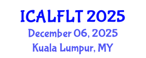 International Conference on Applied Linguistics and Foreign Language Teaching (ICALFLT) December 06, 2025 - Kuala Lumpur, Malaysia