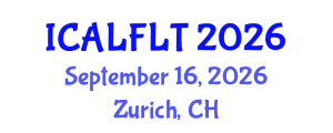 International Conference on Applied Linguistics and Foreign Language Teaching (ICALFLT) September 16, 2026 - Zurich, Switzerland