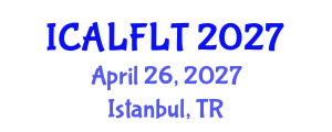 International Conference on Applied Linguistics and Foreign Language Teaching (ICALFLT) April 26, 2027 - Istanbul, Turkey International Conference on Applied Linguistics and Foreign Language Teaching (ICALFLT) April 26, 2027 - Istanbul, Turkey