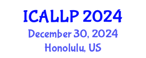 International Conference on Applied Linguistics and Language Practice (ICALLP) December 30, 2024 - Honolulu, United States
