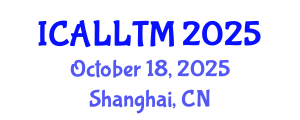International Conference on Applied Linguistics and Language Teaching Methodology (ICALLTM) October 18, 2025 - Shanghai, China
