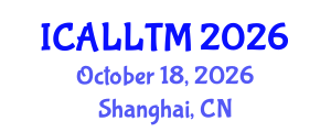 International Conference on Applied Linguistics and Language Teaching Methodology (ICALLTM) October 18, 2026 - Shanghai, China International Conference on Applied Linguistics and Language Teaching Methodology (ICALLTM) October 18, 2026 - Shanghai, China