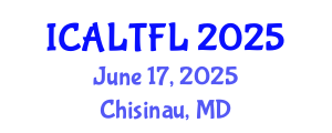 International Conference on Applied Linguistics and Teaching Foreign Languages (ICALTFL) June 17, 2025 - Chisinau, Republic of Moldova