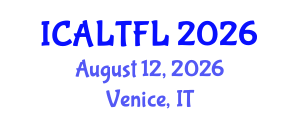 International Conference on Applied Linguistics and Teaching Foreign Languages (ICALTFL) August 12, 2026 - Venice, Italy