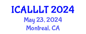International Conference on Applied Linguistics, Language Learning and Teaching (ICALLLT) May 23, 2024 - Montreal, Canada