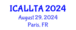 International Conference on Applied Linguistics, Language Teaching and Acquisition (ICALLTA) August 29, 2024 - Paris, France