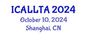 International Conference on Applied Linguistics, Language Teaching and Acquisition (ICALLTA) October 10, 2024 - Shanghai, China