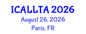 International Conference on Applied Linguistics, Language Teaching and Acquisition (ICALLTA) August 26, 2026 - Paris, France