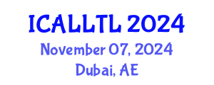 International Conference on Applied Linguistics, Language Teaching and Learning (ICALLTL) November 07, 2024 - Dubai, United Arab Emirates