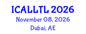 International Conference on Applied Linguistics, Language Teaching and Learning (ICALLTL) November 08, 2026 - Dubai, United Arab Emirates